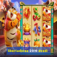 libertadores 2019 dvadi